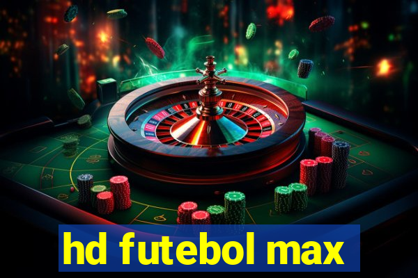 hd futebol max